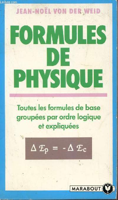 FORMULES DE PHYSIQUE / TOUTE FORMULES DE BASE GROUPEES PAR ORDRE LOGIQUE ET EXPLIQUEES.