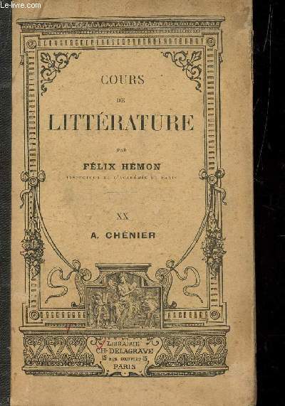 COURS DE LITTERATURE - TOME XX : A. CHENIER.