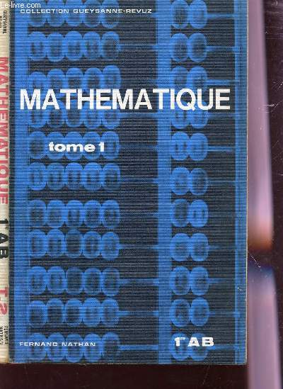 MATHEMATIQUE - EN 2 VOLUMES : TOME 1 + TOME 2 - PREMEIRE A ET B / COLLECTION QUEYSANNE REVUZ.