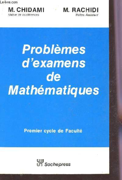 PROBLEMES D'EXAMENS DE MTHEMATIQUES / PREMIER CYCLE DE FACULTE.