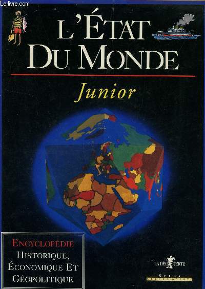 L'ETAT DU MONDE - JUNIOR / ENCYCLOPEDIE HISTORIQUE, ECONOMIQUE ET GEOPOLITIQUE / COLLECTION LA DECOUVERTE.