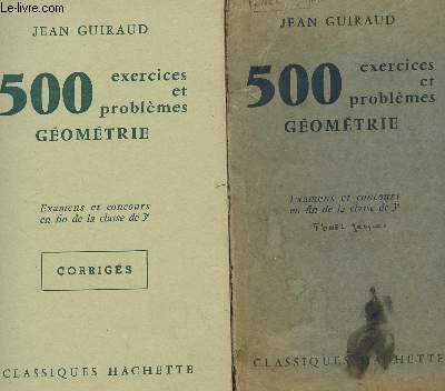 500 EXERCICES ET PROBLEMES + CORRIGES - GEOMETRIE / EXAMENS ET CONCOURS EN FIN DE LA CLASSE DE 3.