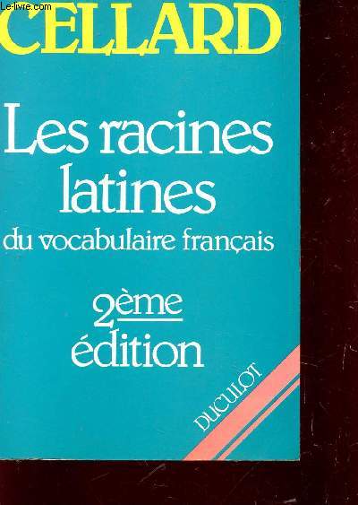 LES RACINES LATINES DU VOCABULAIRES FRANCAIS / 2 EDITION.