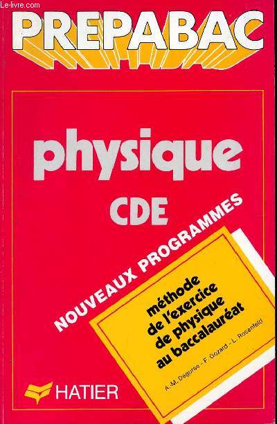 PREPABAC - PHYSIQUE - CLASSES DE TERMINALES CDE / METHODE DE L'EXERCICE DE PHYSIQUE AU BACCALAUREAT.