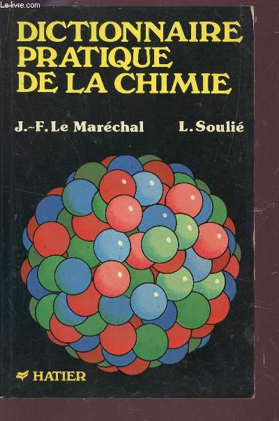 DICTIONNAIRE PRATIQUE DE LA CHIMIE (EN CLASSES DE 2de, 1re ET TERMINALE- COMPLEMENTS POST BACCALAUREAT).