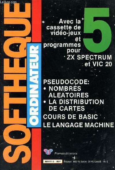 SOFTHEQUE ORDINATEUR - N5 - JUILLET 1985 / PSEUDOCODE: NOMBRES ALEATOIRES, LA DISTRIBUTION DES CARTES, COURS DE BASIC, LE LANGAGE MACHINE.