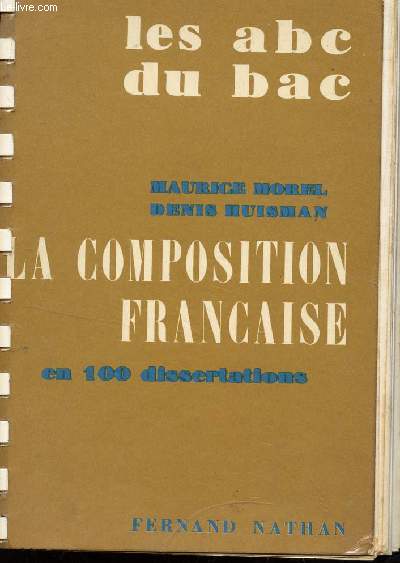 LES ABC DU BAC / LA COMPOSITION FRANCAISE - EN 100 DISSERTATIONS.