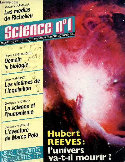 SCIENCE N1 / N1 - OCT-NOV 1984 / DEMAIN LA BIOLOGIE (H. LE GUYADER) / LES VICTIMES DE L'INQUISITION (J. DUMONT) / LA SCIENCE ET L'HUMANISME (G. LOCHAK) / L'AVENTURE DE MARCO POLO (J. RIVOYRE) / HUBERT REEVES: L4UNIVERS VA T IL MOURIR?...