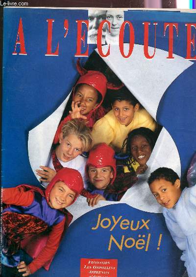 A L'ECOUTE / N99 - DECEMBRE 1998 / JOYEUX NOEL! / FONDATION DES ORPHELINS APPRENTIS D'AUTEUIL.