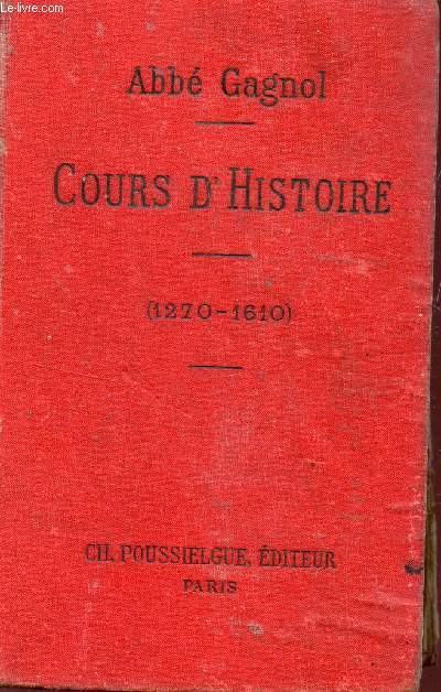 COURS D'HISTOIRE (1270-1610) - CLASSES DE SECONDE ET DE TROISIEME/ COLLECTION ALLIANCE DES MAISONS D'EDUCATION CHRETIENNE.