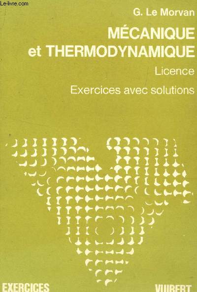 MECANIQUE ET THERMODYNAMIQUE - TOME 1 / LICENCE - EXERCICES AVEC SOLUTIONS.