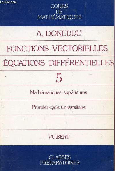 FONCTIONS VECTORIELLES - TOME 5 / COURS DE MATHEMATIQUES / MATHEMATIQUES SUPERIEURES - 1er CYCLE UNIVERSITAIRE.