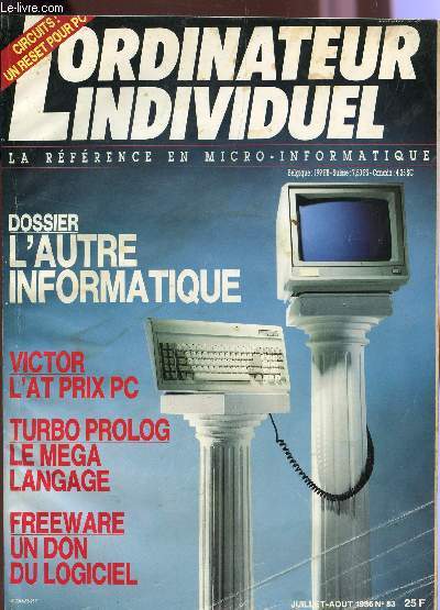 L'ORDINATEUR INDIVIDUEL / N83 - JUILLET-AOUT 1986 / DOSSIER: L'AUTRE INFORMATIQUE - VICTOR L'AT PRIX PC - TUBO PROLOG - LE MEGA LANGAGE - FREEWARE - UN DON DU LOGICIEL...