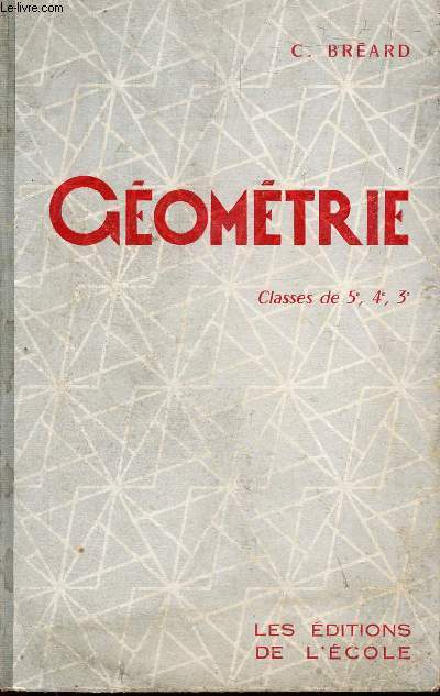 GEOMETRIE / CLASSES DE 5, 4 ET 3 .