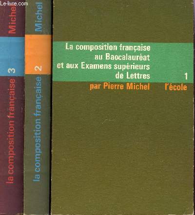 LA COMPOSITION FRANCAISE - EN 3 VOLUMES / TOME I : XVI ET XVII SIECLES + TOME II : XVIII ET XIX SIECLES + TOME 3 : DE LA RENAISSANCE A NOS JOURS.