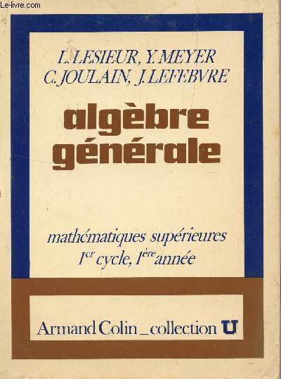 ALGEBRE GENERALE / MATHEMATIQUES SUPERIEURES - 1er CYCLE 1 ANNEE/ COLLECTION U.