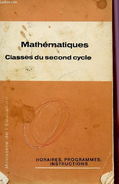 MATHEMATIQUES - CLASSE DU SECOND CYCLE / BROCHURE N6061 / COLLECTION HORAIRES, OBJECTIFS, PROGRAMMES, INSTRUCTIONS.