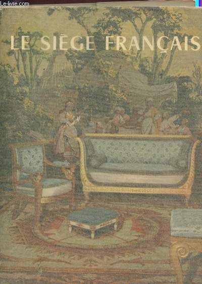 LE SIEGE FRANCAIS - DE LOUIS XIII A NAPOLEON III.