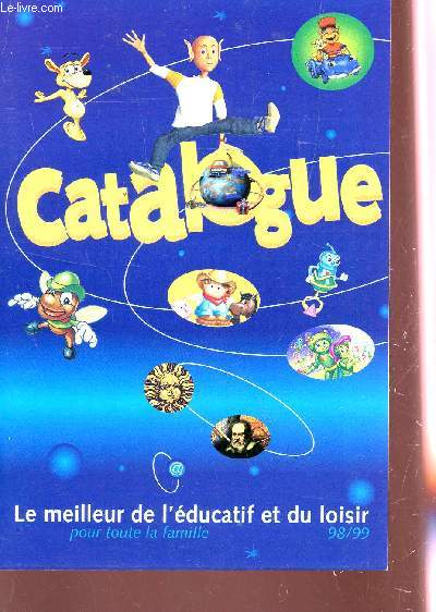 CATALOGUE - LE MEILLEUR DE L'EDUCATIF ET DU LOISIR - POUR TOUTE LA FAMILLE 98-99 / ADIBOU, ADI, FISHER PRICE, COUP DE POUCE, RECREACLIC, SYRACUSE LANGUAGE, SIERRA HOME.