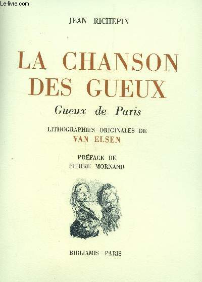 LA CHANSON DES GUEUX - EN 3 VOLUMES : GUEUX DE PARIS + GUEUX DES CHAMPS + NOUS AUTRES GUEUX / LITHOGRAPHIES ORIGINALES DE VAN ELSEN/ EDITION TIREE A TRES PEU EXEMPLAIRES.