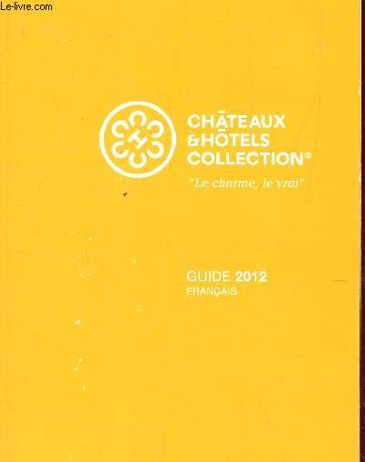 CHATEAUX ET HOTELS COLLECTION - GUIDE 2012 - EN FRANCAIS.