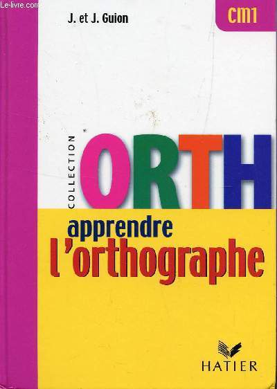 APPRENDRE L'ORTHOGRAPHE / COLLECTIN ORTH - CLASSE DE CM1.