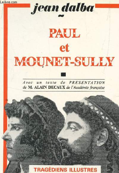 PAUL ET MOUNET-SULLY - AVEC UN TEXTE DE PRESENTATION DE M. ALAIN DECAUX ET DE L'ACADEMIE FRANCAISE.