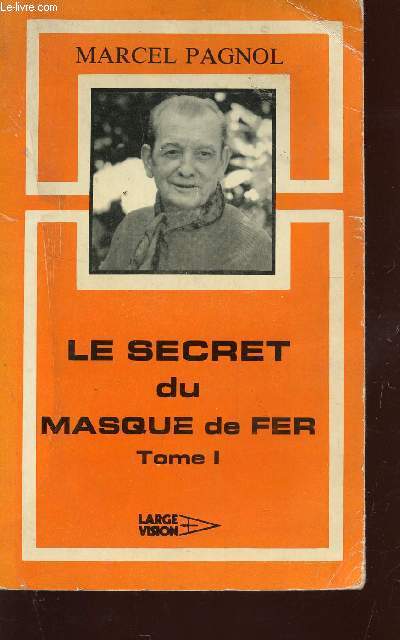 LE SECRET DU MASQUE DE FER - TOME I.