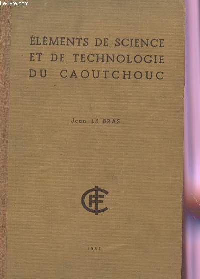 ELEMENTS DE SCIENCE ET DE TECHNOLOGIE DU CAOUTCHOUC.