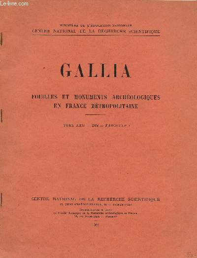 GALLIA - FOUILLES ET MONUMENTS ARCHEOLOGIQUES EN FRANCE METROPOLITAINE / TOME XXII - 1964 - FASCICULE 1.