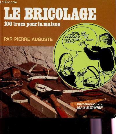 LE BRICOLAGE - 100 TRUCS POUR LA MAISON.