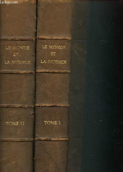 LE MONDE ET LA SCIENCE - EN 2 VOLUMES : TOME I + TOME II.