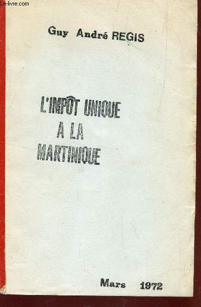 L'IMPOT UNIQUE A LA MARTINIQUE - MARS 1972.