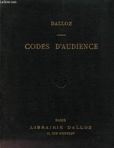 CODES D'AUDIENCE DALLOZ - SUIVIS DES LOIS, ORDONNANCES ET DECRETS S'Y RATTACHANT - AVEC RENVOIS AUX OUVRAGES DE MM. DALLOZ.