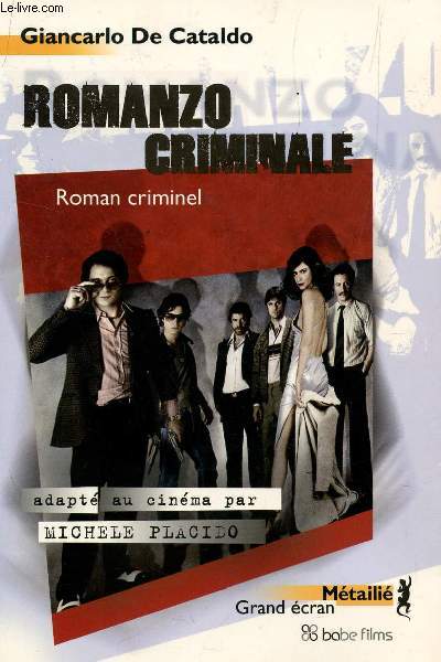 ROMANZO CRIMINALE - ROMAN CRIMINEL / ADAPTE A UCINEMA PAR MICHELE PLACIDO.