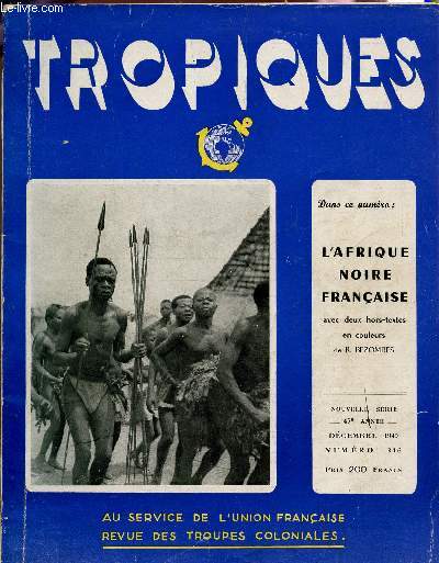 TROPIQUES : L'AFRIQUE NOIRE FRANCAISE / N 316 - DECEMBRE 1949 / AU SERVICE DE L'UNION FRANCIASE - REVUE DES TROUPES COLONIALES.