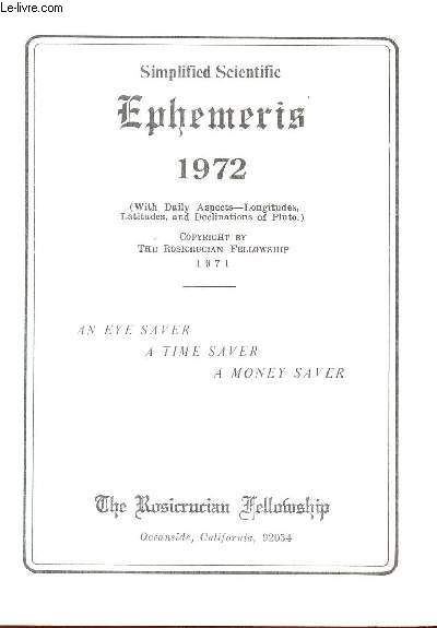 SIMPLIFIED SCIENTIFIC EPHEMERIS - 1972   / AN EYE SAVER, A TIME SAVER, A MONEY SAVER.