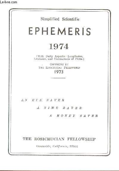 SIMPLIFIED SCIENTIFIC EPHEMERIS - 1974   / AN EYE SAVER, A TIME SAVER, A MONEY SAVER.