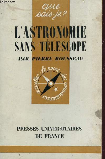 L'ASTRONOMIE SANS TELESCOPE / COLLECTION QUE SAIS JE? - LE POINT DES CONNAISSANCES ACTUELLES - N13.