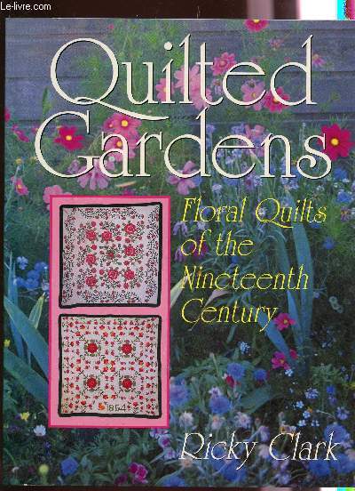 QUILTED GARDENS / FLORAL QUILTS OF THE NINTEENTH CENTURY.
