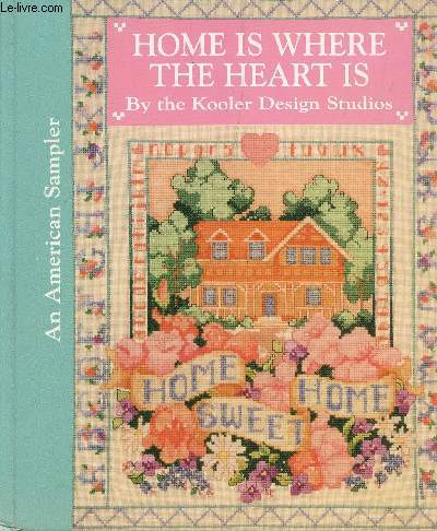 HOME IS WHERE THE HEART IS BY THE KOOLER DESIGN STUDIOS / AN AMERICAN SAMPLER.