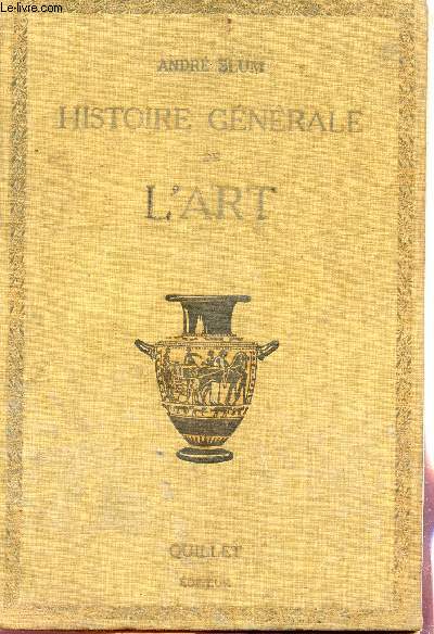 HISTOIRE GENERALE DE L'ART - DES ORIGINES A NOS JOURS.