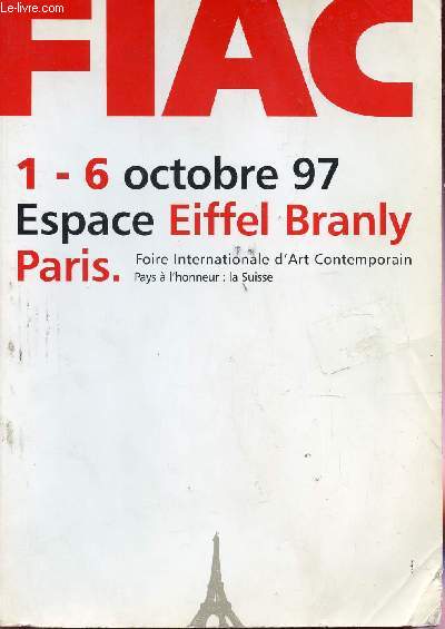 FIAC - SU 1 AU 9 OCTOBRE 97 - ESPACE EIFFEL BRANLY - PARIS / FOIRE INTERNATIONALE D'ART CONTEMPORAIN / PAYS A L'HONNEUR ; LA SUISSE.