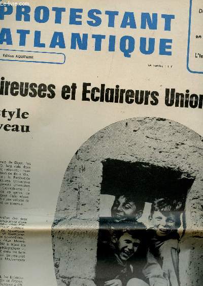 LE PROTESTANT ATLANTIQUE - 6e ANNEE - N4 - AVRIL 1970 / LE BIBLE EN EUROPE DE L'EST - L'INTERCOMMUNION - ECLAIREUSES ET ECLAIREURS UINIONISTES : UN NOUVEAU STYLE ETC...