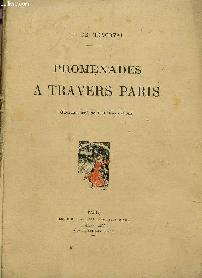 PROMENADES A TRAVERS PARIS / 150 ILLUSTRATIONS.