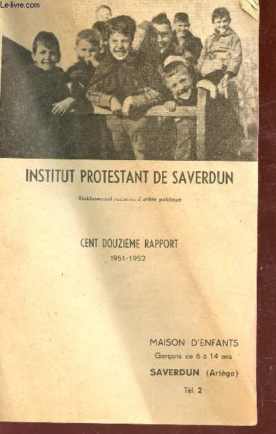INSTITUT PROTESTANT DE SAVERDUN - CENT DOUZIEME RAPPORT (1951-1952).