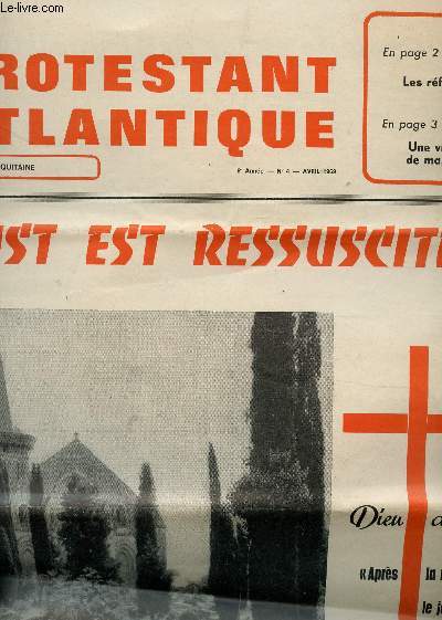 LE PROTESTANT ATLANTIQUE - 6e ANNEE - N4 - AVRIL 1969 / CHRIST EST RESSUSCITE! - LES REFUGIES - UNE VISITE DE MARQUE...