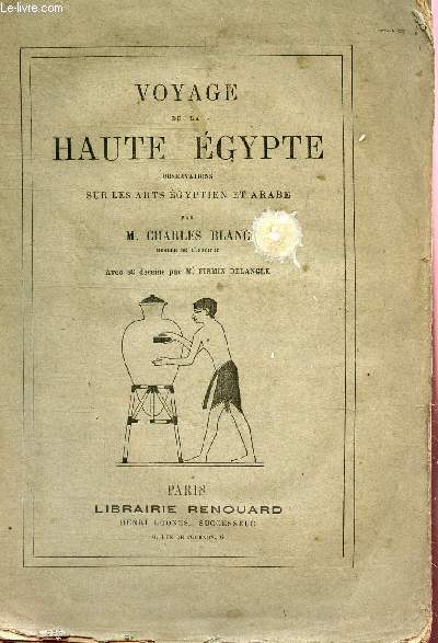 VOYAGE DE LA HAUTE EGYPTE - OBSERVATIONS SUR LES ARTS AGYPTIEN ET ARABE.