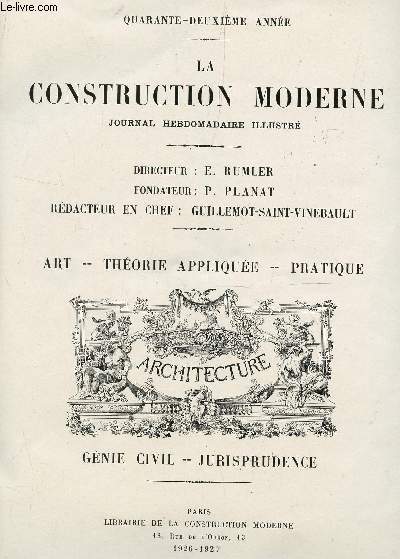 LA CONSTRUCTION MODERNE : TABLE PAR NOMS D'AUTEUR, TABLE GENERALE + PLANCHES HORS TEXTE - QUARANTE DEUXIEME ANNEE - ANNEE 1926-1927 / JOURNAL HEBDOMADAIRE ILLUSTRE / ART, THERIE APPLIQUEE, PRATIQUE, GENIE CIVIL, JURISPRUDENCE.