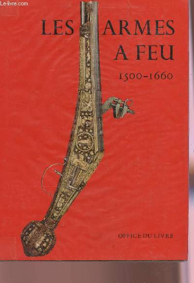 LES ARMES A FEU ANCIENNES (1500-1660).
